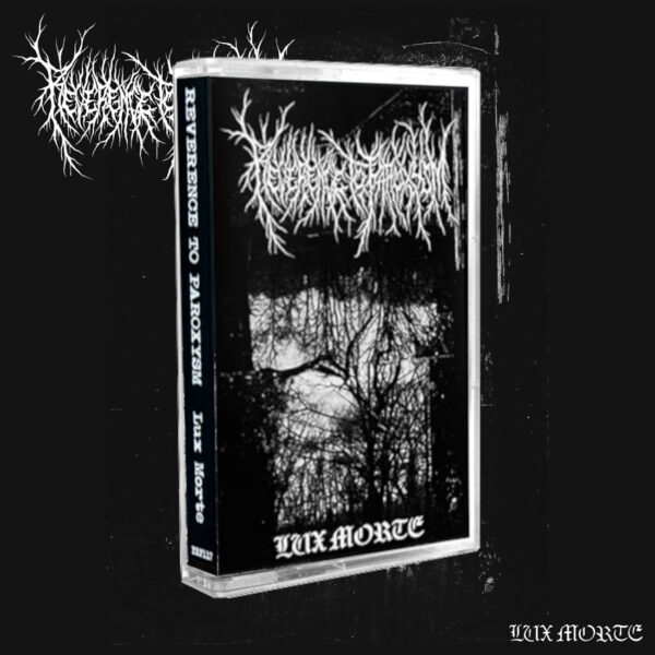 REVERENCE TO PAROXYSM "Lux Morte" CASSETTE (BLACK SHELL)