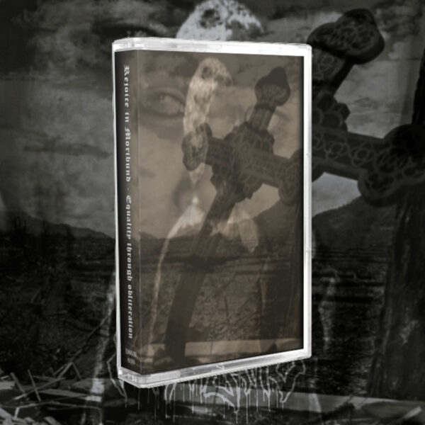 REJOICE IN MORIBUND "Equality Through Obliteration" CASSETTE (BLACK SHELL)