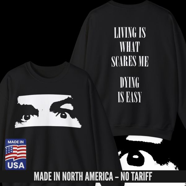 LIVING IS WHAT SCARES ME CREWNECK BLACK (S-3XL) (ON DEMAND) - NORTH AMERICA