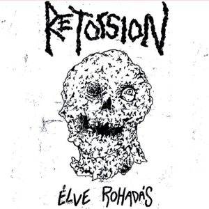 RETORSION "Élve Rohad​á​s" 7" (RANDOM COLOR VINYL ltd.220)